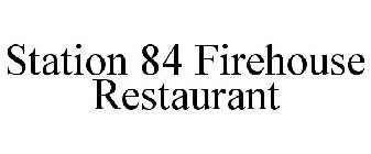 STATION 84 FIREHOUSE RESTAURANT
