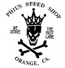 PHIL'S SPEED SHOP WE SERVE THE FAST LANE ORANGE, CA.