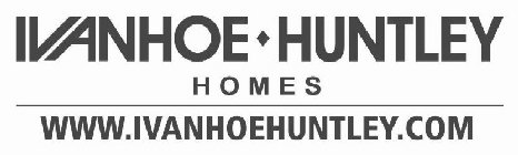IVANHOE HUNTLEY HOMES WWW.IVANHOEHUNTLEY.COM