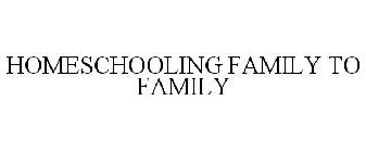 HOMESCHOOLING FAMILY TO FAMILY