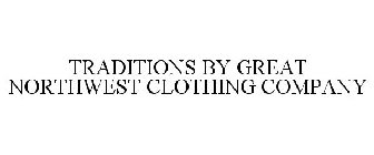 TRADITIONS BY GREAT NORTHWEST CLOTHING COMPANY