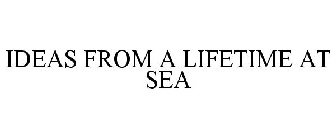 IDEAS FROM A LIFETIME AT SEA