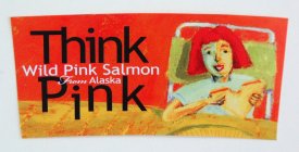 THINK PINK WILD PINK SALMON FROM ALASKA