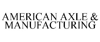 AMERICAN AXLE & MANUFACTURING