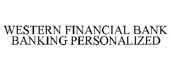 WESTERN FINANCIAL BANK BANKING PERSONALIZED