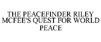THE PEACEFINDER RILEY MCFEE'S QUEST FORWORLD PEACE