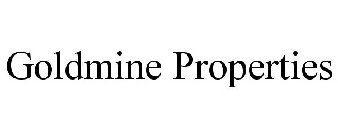 GOLDMINE PROPERTIES