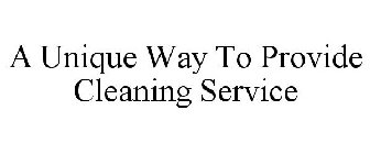 A UNIQUE WAY TO PROVIDE CLEANING SERVICE