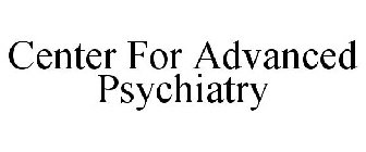 CENTER FOR ADVANCED PSYCHIATRY