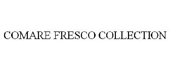 COMARE FRESCO COLLECTION
