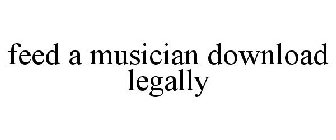 FEED A MUSICIAN DOWNLOAD LEGALLY