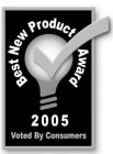 BEST NEW PRODUCT AWARD 2005 VOTED BY CONSUMERS