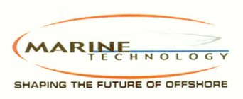 MARINE TECHNOLOGY SHAPING THE FUTURE OF OFFSHORE