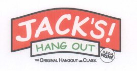 JACK'S! HANG OUT THE ORIGINAL HANGOUT WITH CLASS USDA PRIME