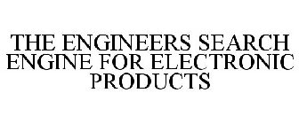 THE ENGINEERS SEARCH ENGINE FOR ELECTRONIC PRODUCTS
