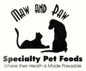 MAW AND PAW SPECIALTY PET FOODS WHERE THEIR HEALTH IS MADE PAWSSIBLE