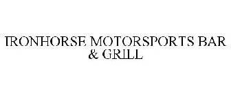IRONHORSE MOTORSPORTS BAR & GRILL