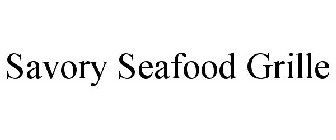SAVORY SEAFOOD GRILLE