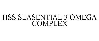 HSS SEASENTIAL 3 OMEGA COMPLEX