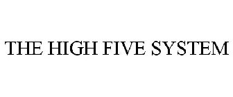 THE HIGH FIVE SYSTEM