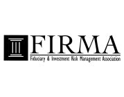 FIRMA FIDUCIARY & INVESTMENT RISK MANAGEMENT ASSOCIATION