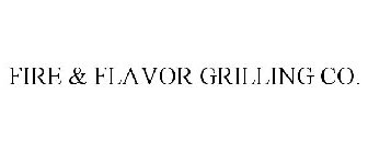 FIRE & FLAVOR GRILLING CO.