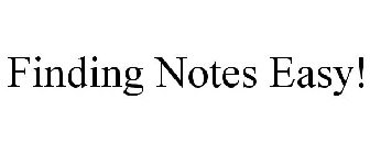 FINDING NOTES EASY!