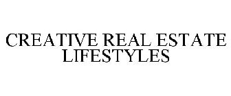 CREATIVE REAL ESTATE LIFESTYLES