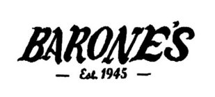 BARONE'S EST. 1945