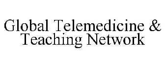GLOBAL TELEMEDICINE & TEACHING NETWORK