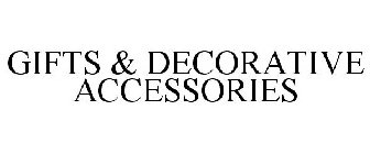 GIFTS & DECORATIVE ACCESSORIES