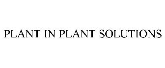 PLANT IN PLANT SOLUTIONS