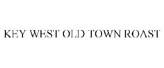 KEY WEST OLD TOWN ROAST