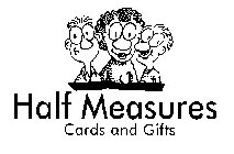 HALF MEASURES CARDS AND GIFTS