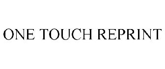 ONE TOUCH REPRINT