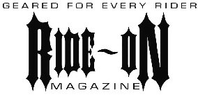 RIDE-ON GEARED FOR EVERY RIDER MAGAZINE