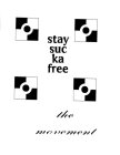 STAY SUC KA FREE THE MOVEMENT
