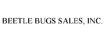 BEETLE BUGS SALES, INC.