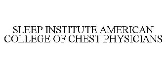 SLEEP INSTITUTE AMERICAN COLLEGE OF CHEST PHYSICIANS