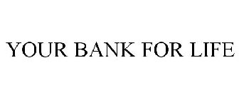 YOUR BANK FOR LIFE