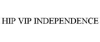 HIP VIP INDEPENDENCE