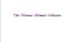 THE VIRTUOUS WOMAN'S COLLECTION