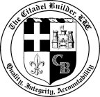 THE CITADEL BUILDER, LLC QUALITY, INTEGRITY, ACCOUNTABILITY CB