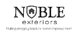 NOBLE EXTERIORS PUTTING INTEGRITY BACK IN HOME IMPROVEMENT