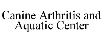 CANINE ARTHRITIS AND AQUATIC CENTER