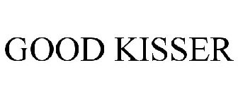 GOOD KISSER
