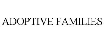 ADOPTIVE FAMILIES