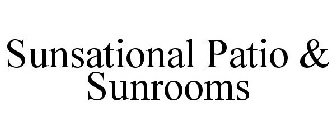 SUNSATIONAL PATIO & SUNROOMS
