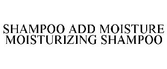 SHAMPOO ADD MOISTURE MOISTURIZING SHAMPOO