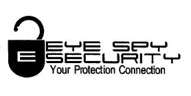 E EYE SPY SECURITY YOUR PROTECTION CONNECTION